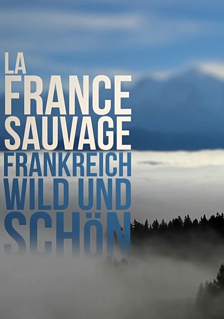 Regarder la série La France sauvage streaming