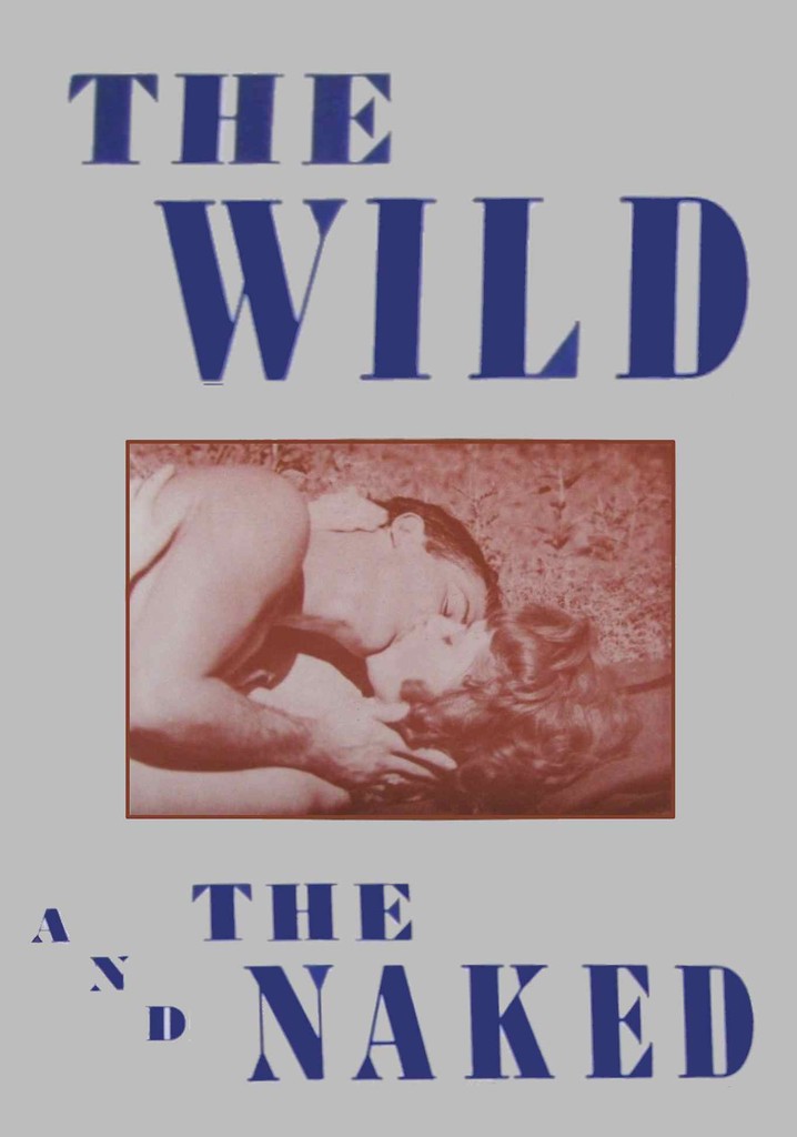 The Wild And The Naked Filme Veja Onde Assistir