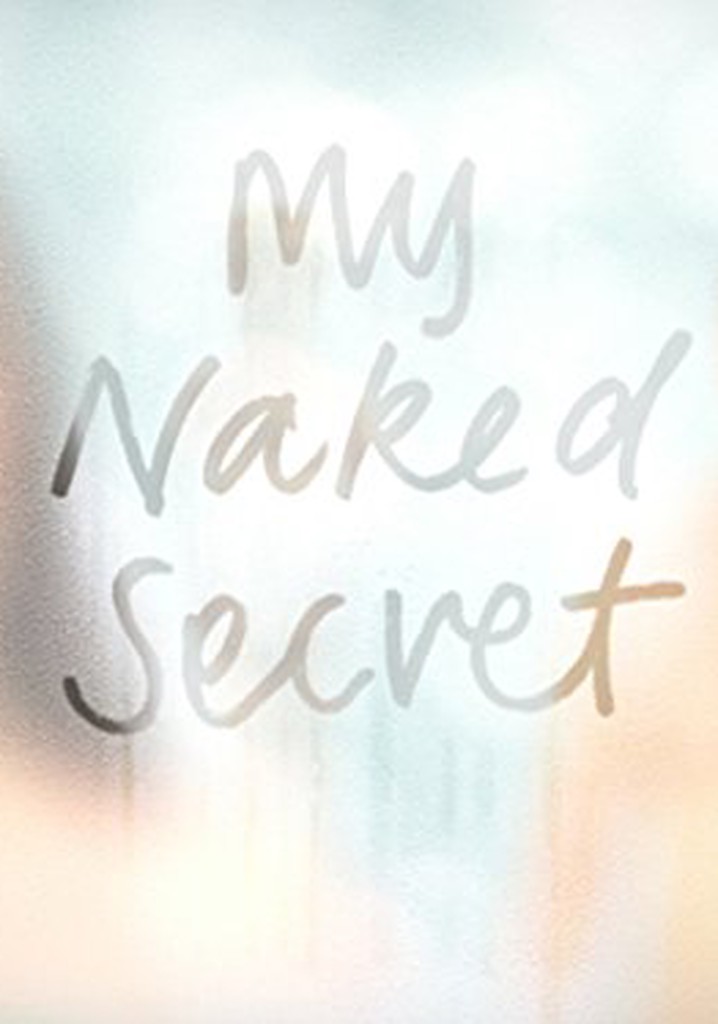 My Naked Secret Streaming Tv Show Online