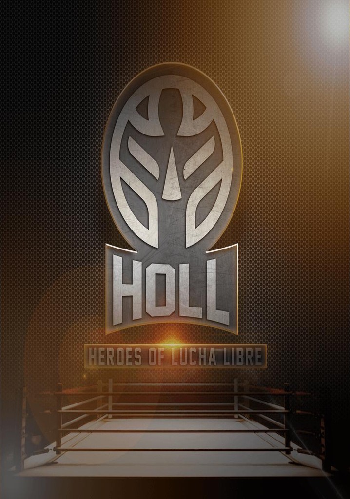 Heroes Of Lucha Libre Season Watch Episodes Streaming Online