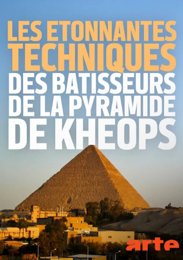 Les étonnantes techniques des bâtisseurs de la pyramide de Khéops