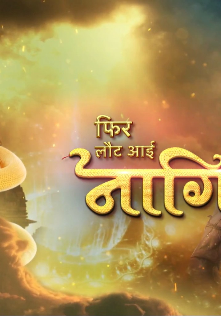 Phir Laut Aayi Naagin Season Watch Episodes Streaming Online