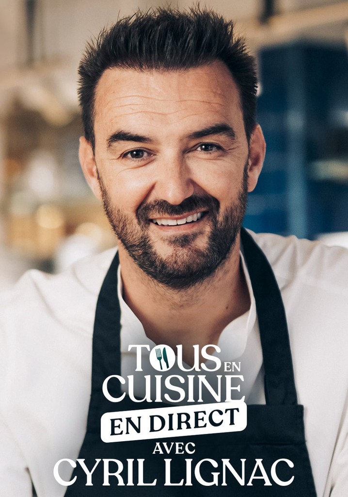 Regarder Tous En Cuisine Avec Cyril Lignac Streaming