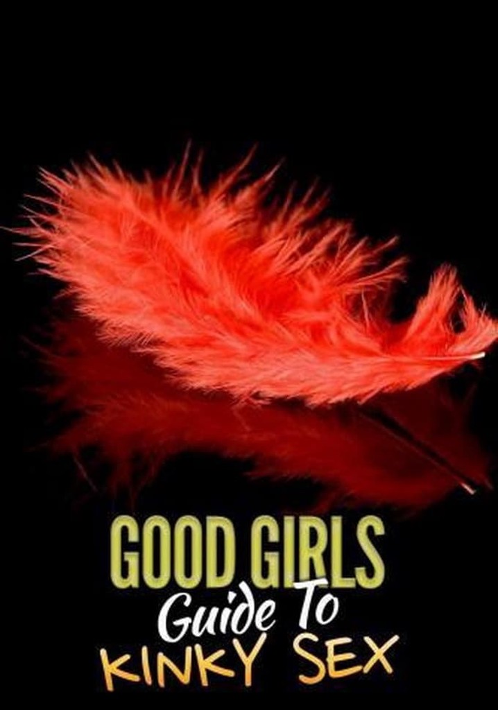 Good Girl S Guide To Kinky Sex Streaming Online