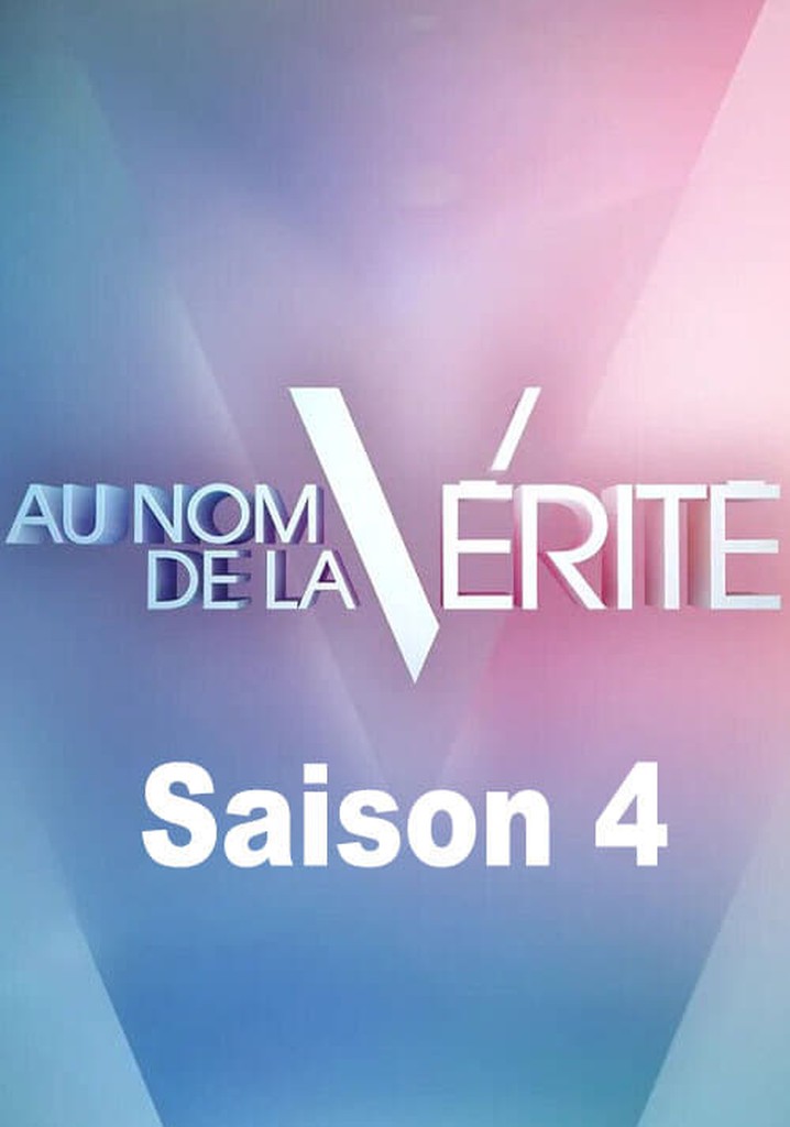 Saison 4 Au nom de la vérité streaming où regarder les épisodes