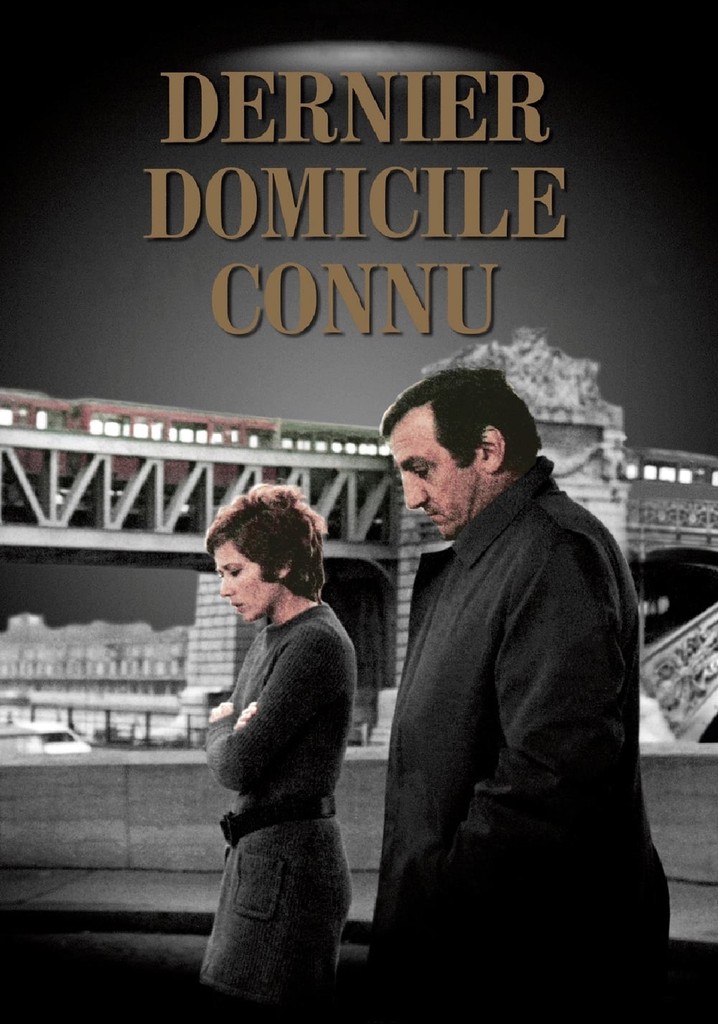 Regarder Dernier Domicile Connu En Streaming Complet