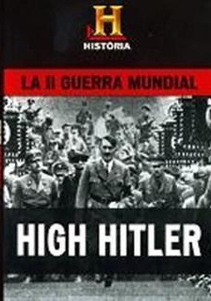 High Hitler Streaming Where To Watch Movie Online