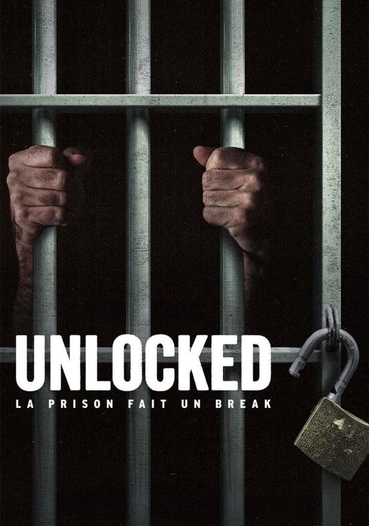 Saison Unlocked La Prison Fait Un Break Streaming O Regarder Les