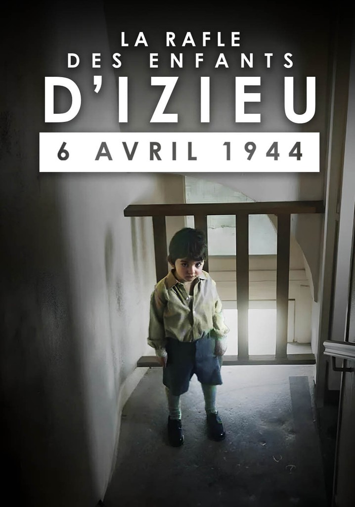 La Rafle Des Enfants D Izieu Avril En Streaming