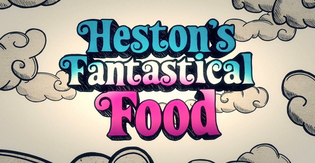 Heston's Fantastical Food