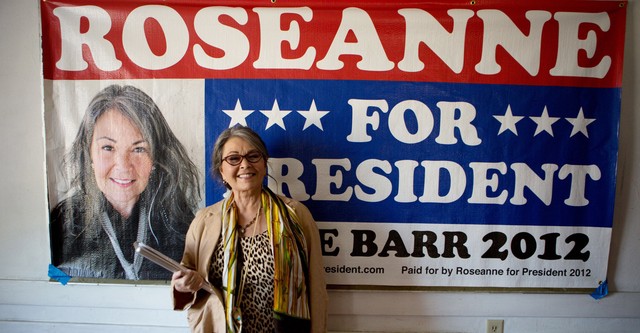 Roseanne for President!