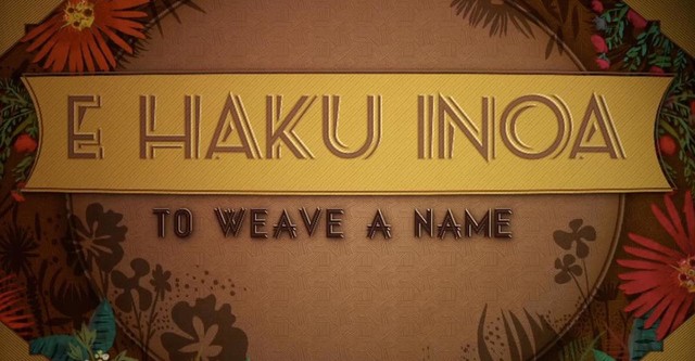 E Haku Inoa: To Weave a Name