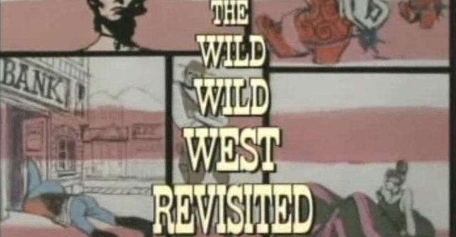 The Wild Wild West Revisited