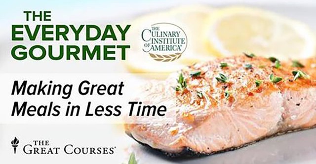 The Everyday Gourmet: Making Great Meals in Less Time