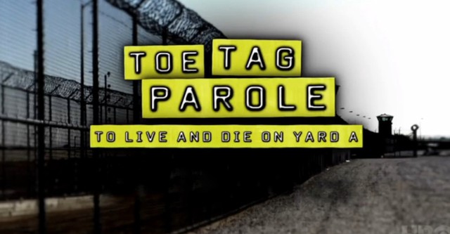 Toe Tag Parole: To Live and Die on Yard A