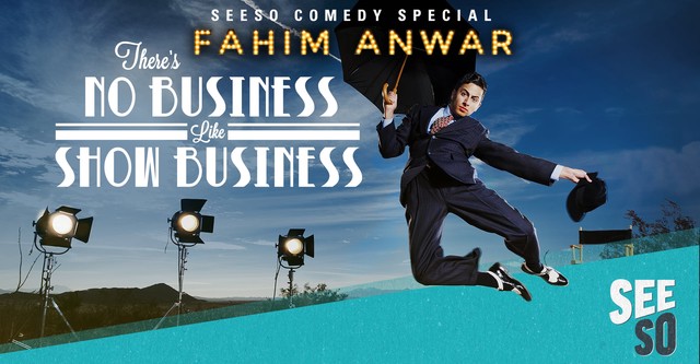 Fahim Anwar: There's No Business Like Show Business