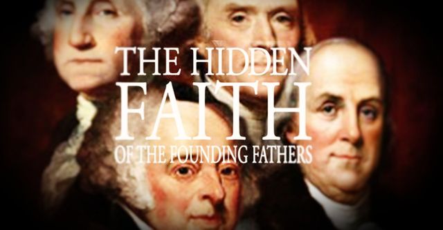 The Hidden Faith of the Founding Fathers