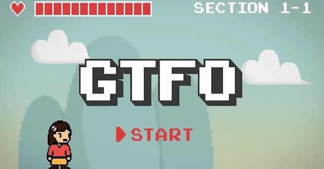 GTFO: Get The F% Out