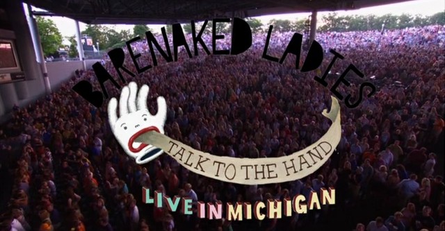 Barenaked Ladies: Talk to the Hand - Live in Michigan