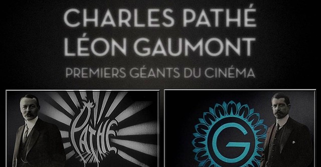 Charles Pathé et Léon Gaumont, premiers géants du cinéma