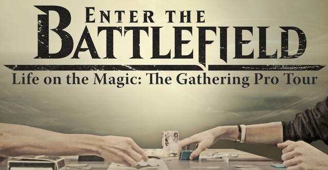 Enter the Battlefield: Life on the Magic - The Gathering Pro Tour