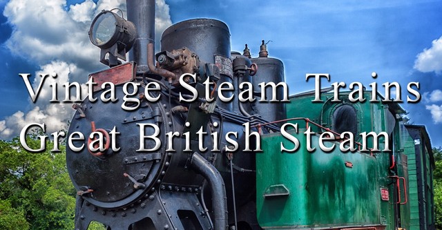 Vintage Steam Trains: Great British Steam