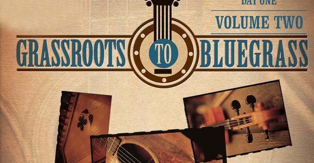 Grassroots to Bluegrass: Day One: (Vol. 2)