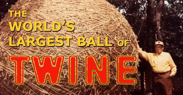 The World's largest Ball of Twine.