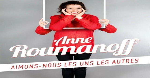 Anne Roumanoff : Aimons-nous les uns les autres