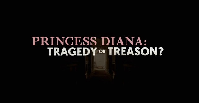 Princess Diana: Tragedy or Treason?