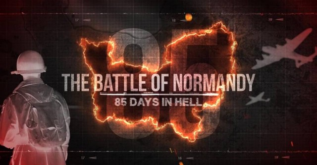 The Battle of Normandy: 85 Days in Hell