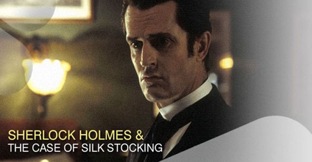 Sherlock Holmes and the Case of the Silk Stocking