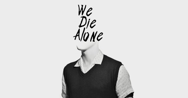 We Die Alone