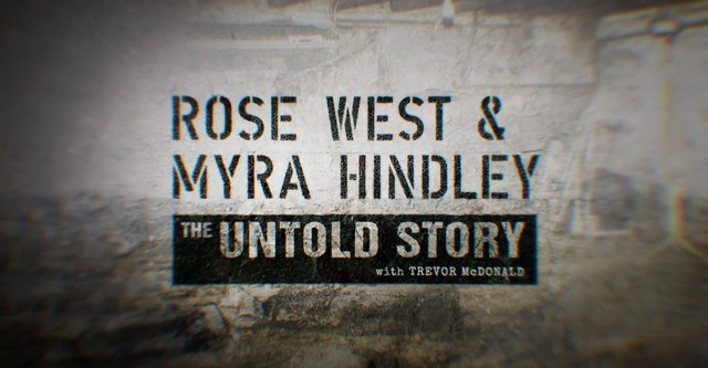 Rose West and Myra Hindley: The Untold Story