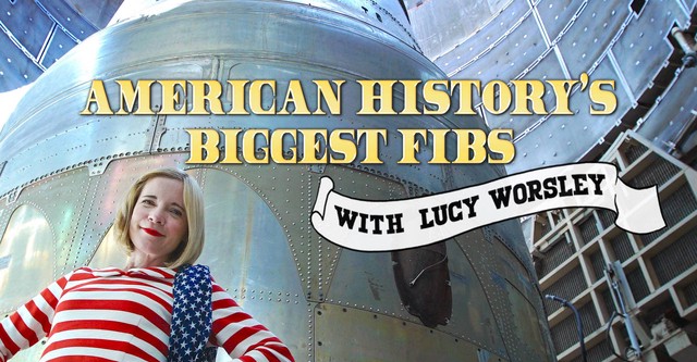 American History's Biggest Fibs with Lucy Worsley