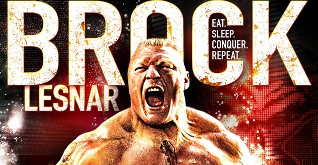 Brock Lesnar: Eat, Sleep. Conquer. Repeat