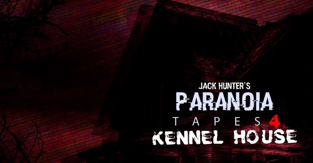 Paranoia Tapes 4: Kennel House