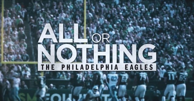 All or Nothing: Philadelphia Eagles