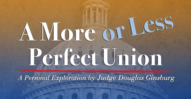 A More or Less Perfect Union: A Personal Exploration by Judge Douglas Ginsburg- A Constitution in Writing