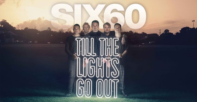 SIX60: Till the Lights Go Out