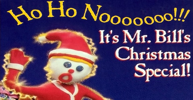 Ho Ho Nooooooo!!! It's Mr. Bill's Christmas Special!