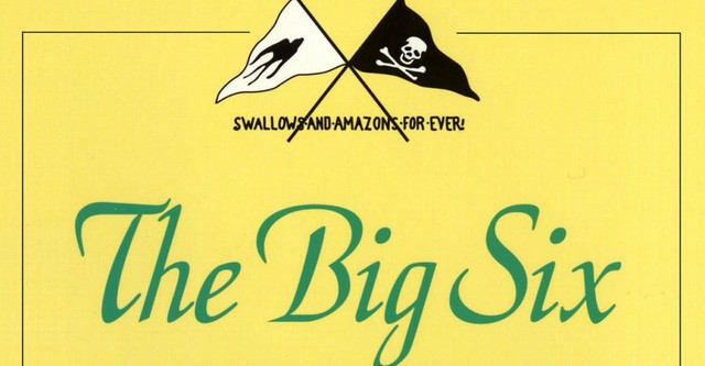 Swallows and Amazons Forever!: The Big Six