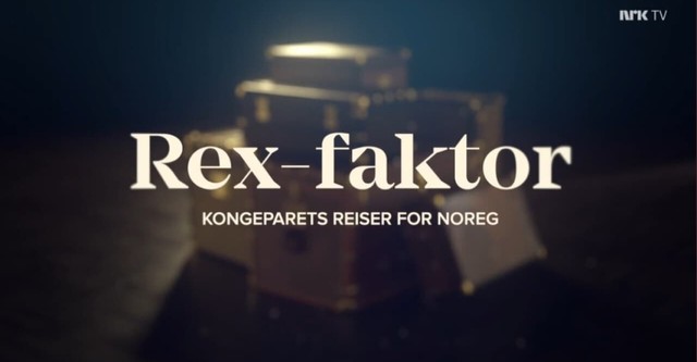 Rex-faktor - Kongeparets reiser for Noreg