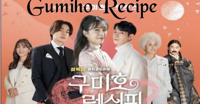 Gumiho Recipe