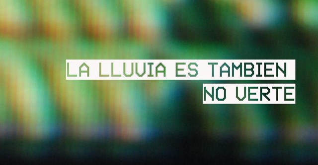 La lluvia es también no verte