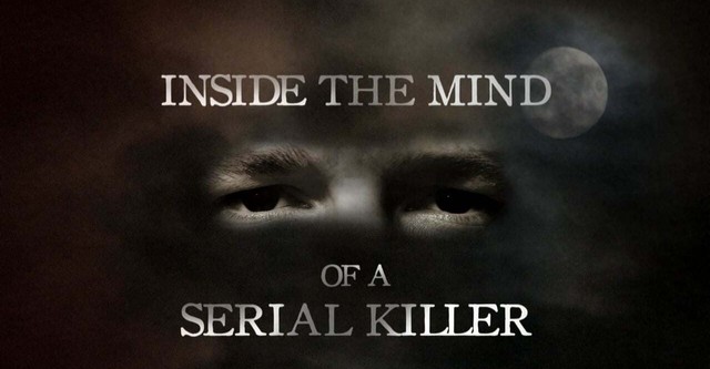 Inside The Mind of a Serial Killer