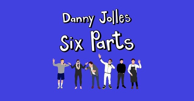 Danny Jolles: Six Parts