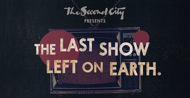 The Second City Presents: The Last Show Left on Earth