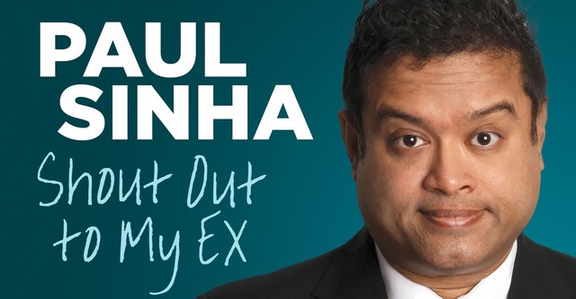Paul Sinha: Shout Out To My Ex