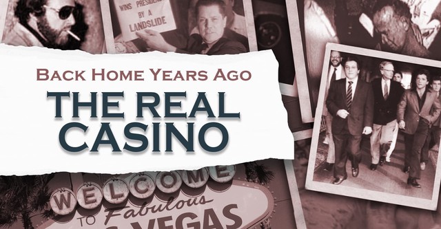 Back Home Years Ago: The Real Casino